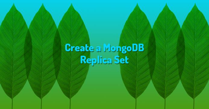 Create a MongoDB Replica Set