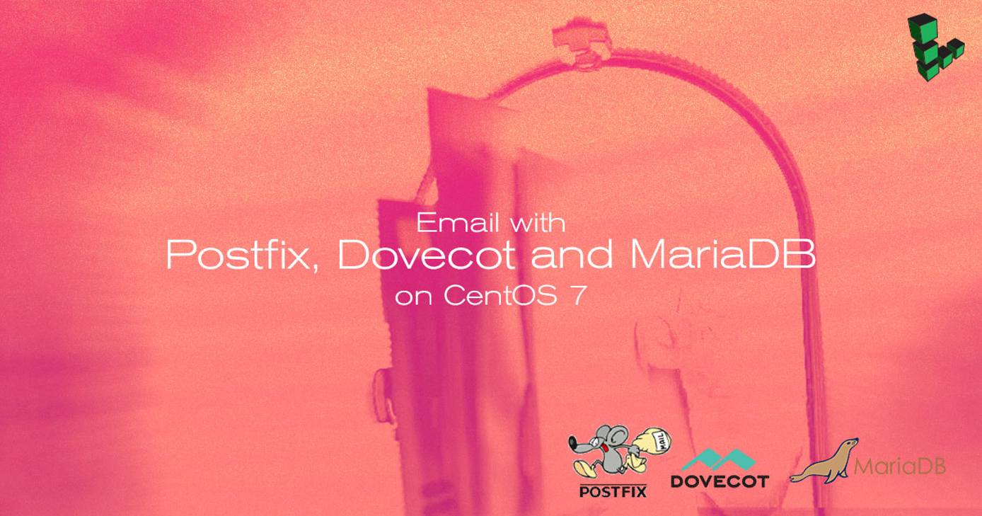 Email with Postfix, Dovecot and MariaDB on CentOS 7 Email with Postfix, Dovecot and MariaDB on CentOS 7